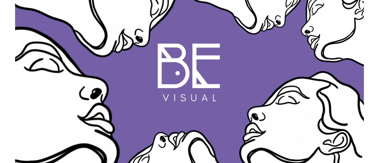Immagine di copertina con volti di donna disegnati a mano in bianco e nero, solo contorni, sfondo viola e logo BE-VISUAL al centro. Le immagini di donna sono riproposte anche nei poster della collezione.